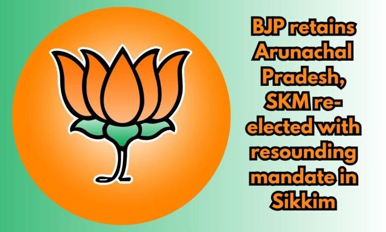 BJP retains Arunachal Pradesh, SKM re-elected with resounding mandate in Sikkim