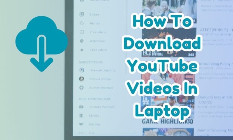 How To Download YouTube Videos In Laptop