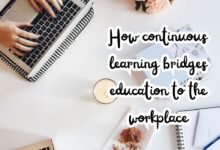 How continuous learning bridges education to the workplace